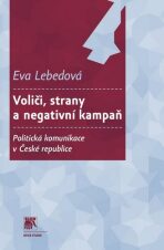 Voliči, strany a negativní kampaň - Eva Lebedová