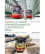 Vozidla a tratě úzkorozchodných elektrických drah v ČR a SR - Martin Harák