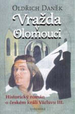 Vražda v Olomouci - Oldřich Daněk, ...