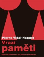 Vrazi paměti - Papírový Eichmann a jiné eseje o revizionismu - Pierre Vidal-Naquet