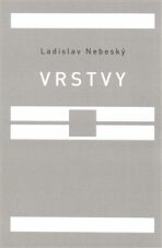 Vrstvy - Ladislav Nebeský