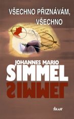 Všechno přiznávám, všechno - Johannes Mario Simmel