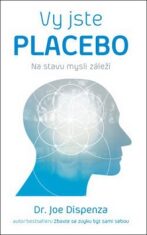 ANAG Vy jste placebo – Na stavu mysli záleží - Joe Dispenza
