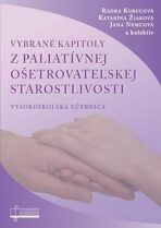 Vybrané kapitoly z paliatívnej ošetrovateľskej starostlivosti - Radka Kurucová, ...