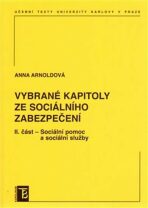 Vybrané kapitoly ze sociálního zabezpečení II. část - Sociální pomoc a sociální služby - Anna Arnoldová