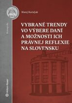 Vybrané trendy vo výbere daní a možnosti ich právnej reflexie na Slovensku - Matej Kačaljak