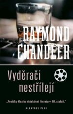 Vyděrači nestřílejí - Raymond Chandler