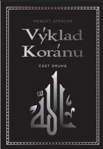 Výklad Koránu - Část druhá - Robert Spencer