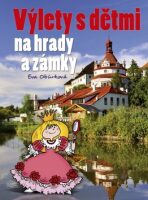 Výlety s dětmi na hrady a zámky - Eva Obůrková