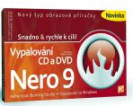 Vypalování CD a DVD - Nero 9 - Snadno & - Petr Broža,Roman Kučera