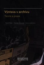 Výstava v archivu - Teorie a praxe - Pavol Tišliar, ...