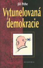 Vytunelovaná demokracie - Jiří Pehe
