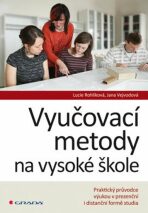 Vyučovací metody na vysoké škole -  Praktický průvodce výukou v prezenční i distanční formě studia - Lucie Rohlíková, ...
