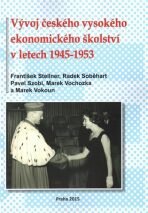 Vývoj českého vysokého ekonomického školství v letech 1945-1953 - Marek Vochozka, ...