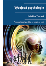 Vývojová psychologie - Proměny lidské psychiky od početí po smrt - Kateřina Thorová