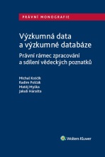 Výzkumná data a výzkumné databáze. Právní rámec zpracování a sdílení vědeckých poznatků - Miroslav Myška, ...