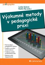 Výzkumné metody v pedagogické praxi - Lenka Gulová,Radim Šíp