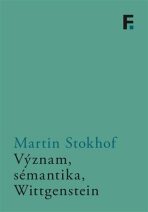 Význam, sémantika, Wittgenstein - Martin Stokhof