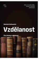 Vzdělanost jako živý dialog s minulostí - Dietrich Schwanitz
