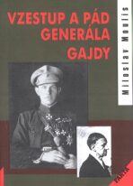 Vzestup a pád generála Gajdy - Miloslav Moulis