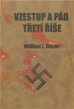 Vzestup a pád Třetí říše - William L. Shirer