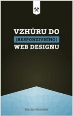 Vzhůru do (responzivního) webdesignu - Martin Michálek