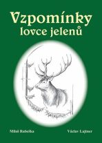 Vzpomínky lovce jelenů - Václav Lajtner, ...