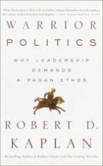 Warrior Politics - Robert Kaplan