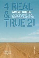 Wim Wenders – 4 Real and True 2!: Landscapes. Photographs. - Wenders