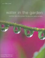 Water in the Garden: Inspiring Ideas and Designs for Beautiful Water Features - Gilly Love,Sarah Cuttle