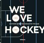 We Love Hockey: 25 Stories about the Passion for the Game - 
