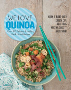 We Love Quinoa: Handpicked Recipes from the Experts - Karen S. Burns-Booth, ...