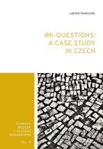 Wh-Questions: A CaseStudy in Czech - Ludmila Veselovská