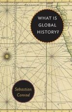 What Is Global History? - Sebastian Conrad