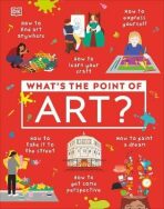 What´s the Point of Art? - Dorling Kindersley