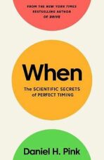 When : The Scientific Secrets of Perfect Timing - Daniel H. Pink