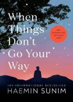When Things Don´t Go Your Way - Haemin Sunim