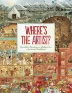 Where's the Artist? From Cave to Paintings to Modern Art: A Look and Find Book - Susanne Rebscher