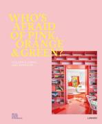 Who's Afraid of Pink, Orange, and Green? Colorful Living and Interiors - ...