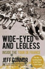 Wide-Eyed and Legless: Inside the Tour De France - Connor Jeff