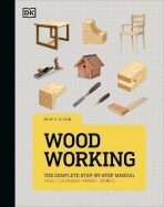 Woodworking: The Complete Step-by-Step Manual - Dorling Kindersley