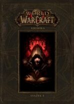 World of Warcraft: Kronika - svazek 1 - Chris Metzen, Matt Burns, ...
