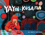 Yayoi Kusama: All About My Love - Yayoi Kusama,Akira Shibutami