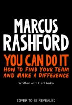 You Can Do It. How to Find Your Team and Make a Difference - Marcus Rashford