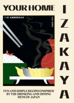 Your Home Izakaya: Fun and Simple Recipes Inspired by the Drinking-and-Dining Dens of Japan - Tim Anderson