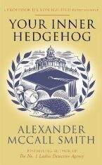 Your Inner Hedgehog : A Professor Dr von Igelfeld Entertainment - Alexander McCall Smith