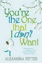 You´re the One That I Don´t Want - Alexandra Potter