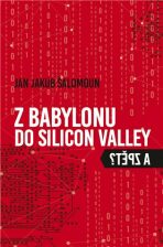 Z Babylonu do Silicon Valley a zpět? - Jan Jakub Šalomoun