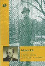 Z jeviště i zákulisí české politiky a ekonomiky - Zdislav Šulc