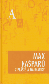 Z pláště a dalmatiky - Max Kašparů